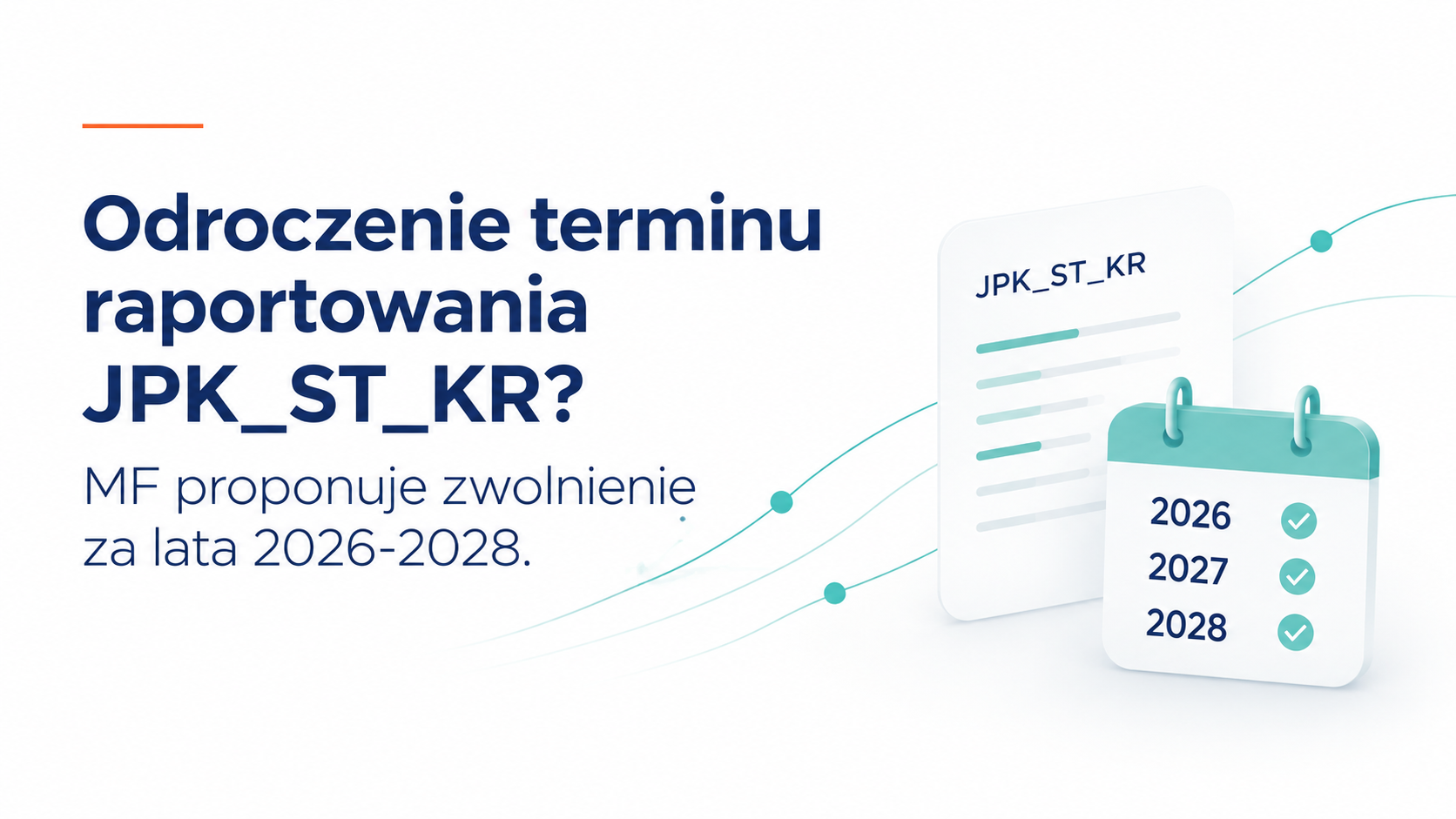 Odroczenie terminu raportowania JPK_ST_KR? MF proponuje zwolnienie za lata 2026-2028.