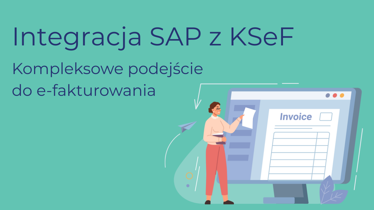 Integracja SAP z KSeF: Kompleksowe podejście do e-fakturowania